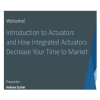 Introduction to Actuators and How Integrated Actuators Decrease Your Time to Market